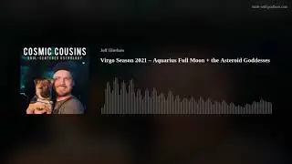 Virgo Season 2021 &ndash; Aquarius Full Moon + the Asteroid Goddesses