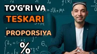 % TO'G'RI VA TESKARI PROPORSIYA