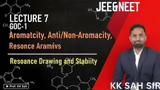 GOC-1 Lecture 7 | Aromaticity, Anti/Non-Aromaticity, Resonance Drawing and Stability | ChembyKKSir