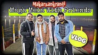 Makar Sankranti Par Doston Ke Saath Magh Mela Vlog || Full Enjoy & Memories ❤️