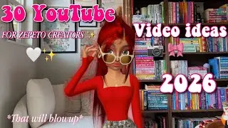 30 ZEPETO VIDEO IDEAS THAT WILL BLOW UP IN 2026