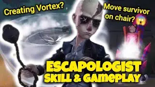 NEW SURVIVOR ESCAPOLOGIST SKILL EXPLANATION & GAMEPLAY PREVIEW! Identity V move survivor on chair?😱