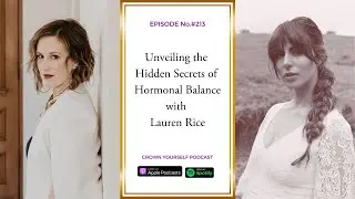 Unveiling the Hidden Secrets of Hormonal Balance with Lauren Rice
