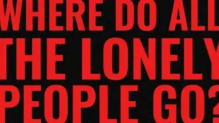 WHERE DO ALL THE LONELY PEOPLE GO PART 1 | School Halloween Project