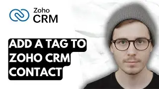 How To Add A Tag To Zoho CRM Contact Create New Contact [2026 Guide]