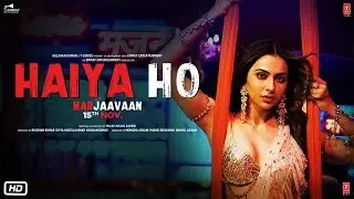 Haiya Ho Lyrical Song | Marjaavaan | Sidharth M, Rakul Preet | Tulsi Kumar, Jubin Nautiyal,Tanishk B