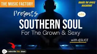 Southern Soul For The Grown & Sexy v24 (djSLICE)