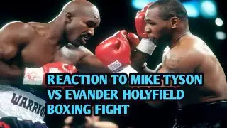 REACTION TO MIKE TYSON VS EVANDER HOLYFIELD BOXING FIGHT