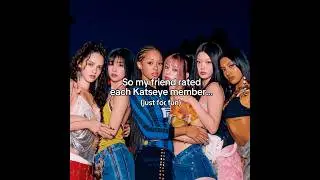 My friend rated katseye✨||#katseye #kpop #manon #daniela #yoonchae #sophia #lara #megan #sub #yt