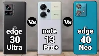 MOTOROLA EDGE 30 Ultra VS REDMI NOTE 13 Pro+ VS MOTOROLA EDGE 40 Neo#tech58