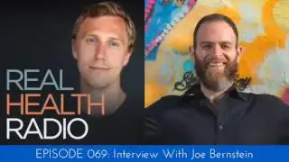 Real Health Radio 069: Interview with Joe Bernstein