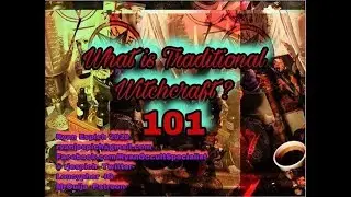 What IS Traditional Witchcraft?  The Core Beliefs + Karma + Ethics + Practices