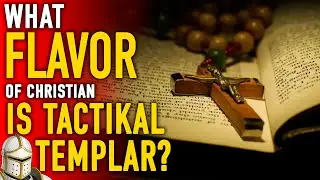 What Flavor of Christian is Tactikal Templar?