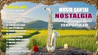 SAXOPHONE NOSTALGIA TERPOPULER SEPANJANG MASA - INSTRUMENTAL TEMBANG KENANGAN PALING DICARI