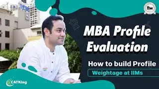MBA Profile Evaluation | How to build profile | Weightage at IIMs