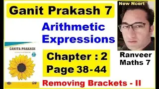 Page 38-44 Ganit Prakash Class 7 | Chapter 2 Arithmetic Expressions | New Ncert | Ranveer Maths 7
