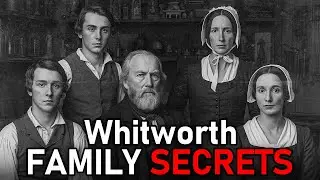 The Macabre Secrets of the Whitworth Family | A Dark History Buried for Decades