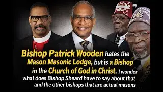 Bishop Patrick Wooden Condemns Freemasonry &mdash; But Serves in COGIC?