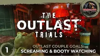 The Outlast Trials | Couple Goals: Screaming & Booty Watching 😂🍑 E1