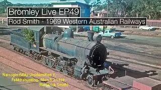 Bromley Live EP49 | Rod Smith - 1969 Western Australian Railways