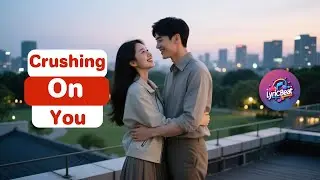 Crushing on You &ndash; Romantic Male Vocal Lyric Video | LyricBeat