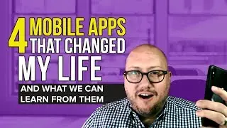 4 Mobile Apps That Have Changed my Life and What We Can Learn from Them