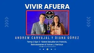 VIVIR AFUERA Temp 2, Eps 3 | Sobre Estudiar en Francia, Reinventarse al Volver y Ventoux
