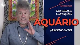 Sombras e Limitações - Ascendente Aquário
