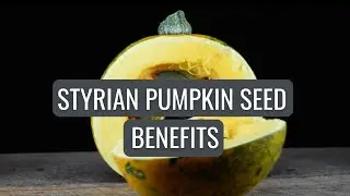 Health Benefits of Styrian Pumpkin Seeds