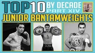 Top 10 Junior Bantamweights by Decade