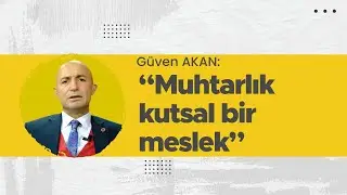 Güven Akan I Muhtarlık çok kutsal bir meslek I Anlat İşini 7.Bölüm