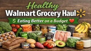 🥗 Healthy Walmart Grocery Haul | Eating Better on a Budget 🛒