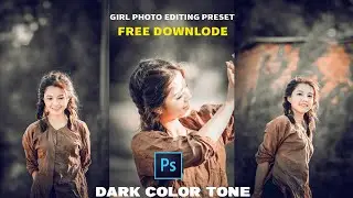 Girl photo editing preset - Dark to preset free downlode now - Amit editz