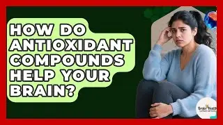 How Do Antioxidant Compounds Help Your Brain? - Brain Health Support Network