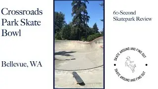 Crossroads Park Skate Bowl, Bellevue, WA - 60-second Skatepark Review