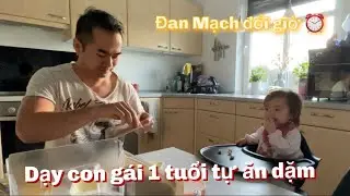 [ 180 ] Đan Mạch đổi giờ. Mình dạy con gái 1 tuổi tự ăn dặm như thế nào