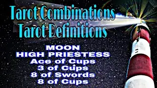 MOON, HIGH PRIESTESS, Ace of Cups, 3 of Cups, 8 of Swords, 8 of Cups, Tarot Combinations Reading