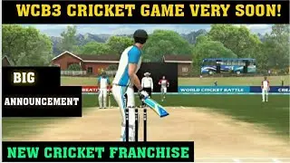 WCB3 CRICKET GAME BIG ANNOUNCEMENT NEW CRICKET FRANCHISE In WCB3 VERY SOON...