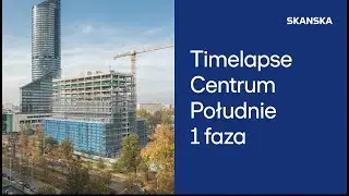 Skanska - timelapse z budowy biurowca Centrum Południe we Wrocławiu