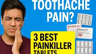 3 Best Painkiller Tablets for Toothache | Dosage, Benefits & Warnings Explained