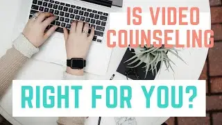 Is video counseling right for you? | Wilson Counseling