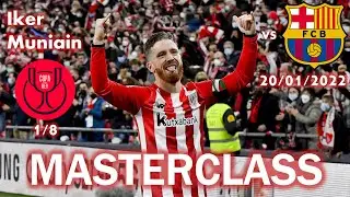 MASTERCLASS ANTE EL BARÇA | IKER MUNIAIN : Athletic vs Barça - Copa del Rey 2021/22 [Seguimiento]