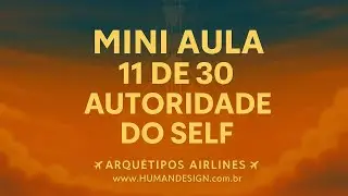 Mini Aula 11/30 | Autoridade do Self (Centro G): A dire&ccedil;&atilde;o que nasce de dentro no Desenho Humano |