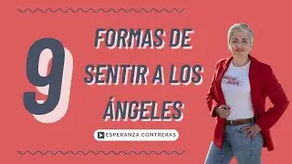 9 FORMAS de sentir la PRESENCIA de los ÁNGELES 😇 Esperanza Contreras
