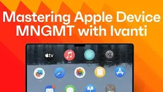 Demo Webinar: Mastering Apple Device Management with Ivanti