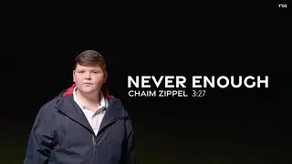 Chaim Zippel - Never Enough | חיים ציפל