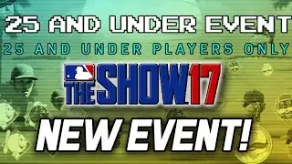 25 & UNDER EVENT! - MLB The Show 17 Diamond Dynasty