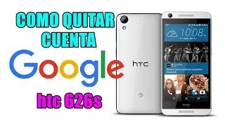 Como quitar la cuenta de google al htc desire 626s sin pc super FACIL