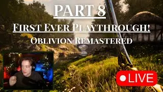 FIRST EVER PLAYTHROUGH: Oblivion Remastered | Part 8