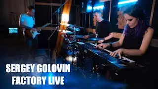 Sergey Golovin - Factory LIVE